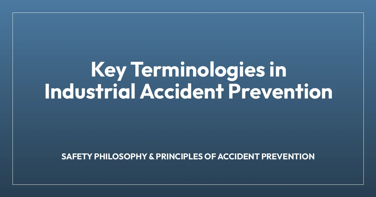 Key Terminologies in Industrial Accident Prevention