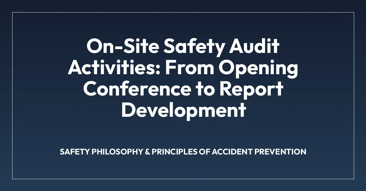 On-Site Safety Audit Activities: From Opening Conference to Report Development