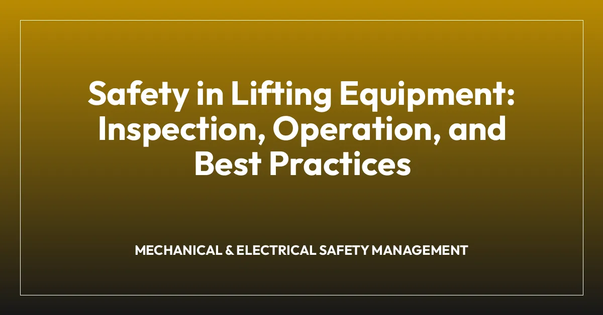 Safety in Lifting Equipment: Inspection, Operation, and Best Practices
