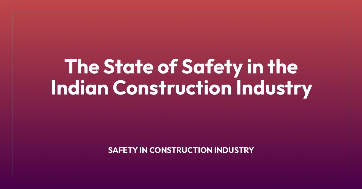 The State of Safety in the Indian Construction Industry