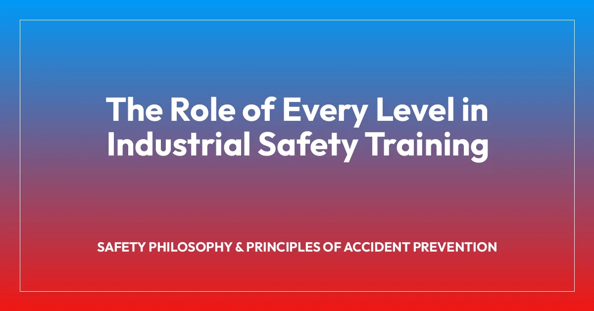 The Role of Every Level in Industrial Safety Training