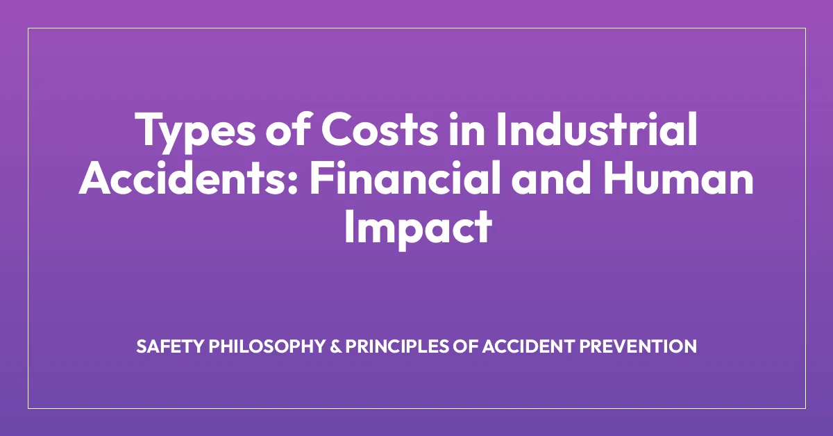 Types of Costs in Industrial Accidents: Financial and Human Impact
