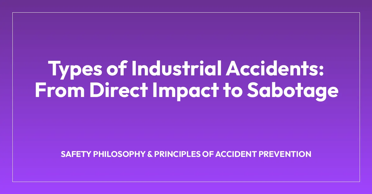 Types of Industrial Accidents: From Direct Impact to Sabotage