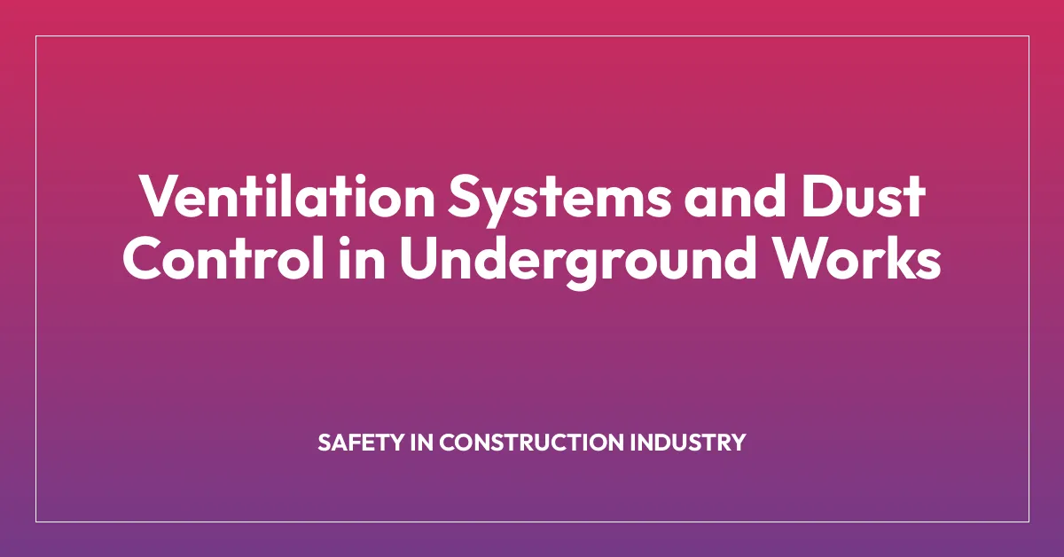 Ventilation Systems and Dust Control in Underground Works